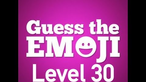 Guess The Emoji Level 30 Answers
