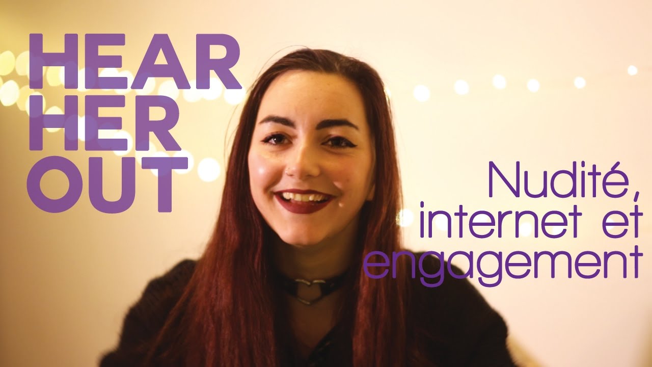 HEAR HER OUT Nudité, et engagement. YouTube