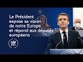 Le Président Emmanuel Macron expose sa vision de notre Europe et répond aux députés européens.