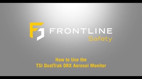 How to Use - TSI DustTrak DRX Desktop Aerosol Monitor