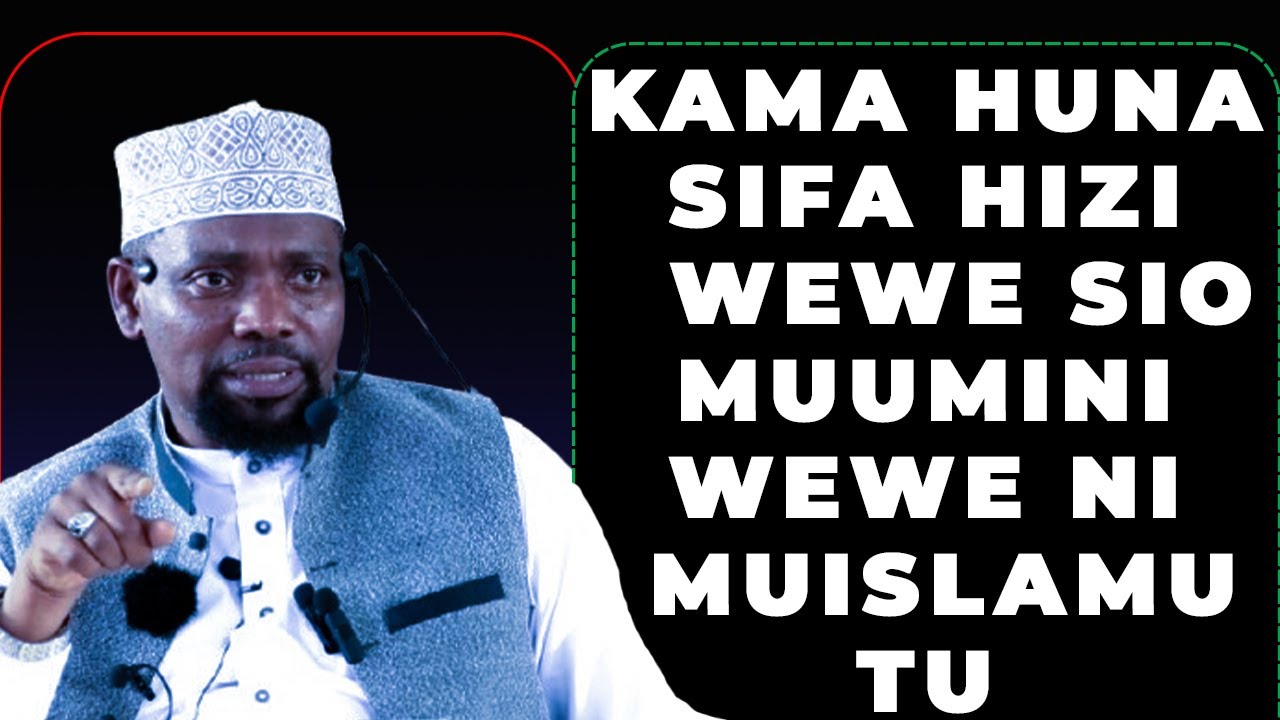 SIO KILA MUISLAMU NI MUUMINI KILA MTU ANATAKA AWE KATIKA WAUMINI ZIJUE SIFA ZA WAUMINI JE WEWE UMO?