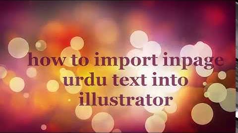 how to import inpage urdu text into illustrator, bangla video