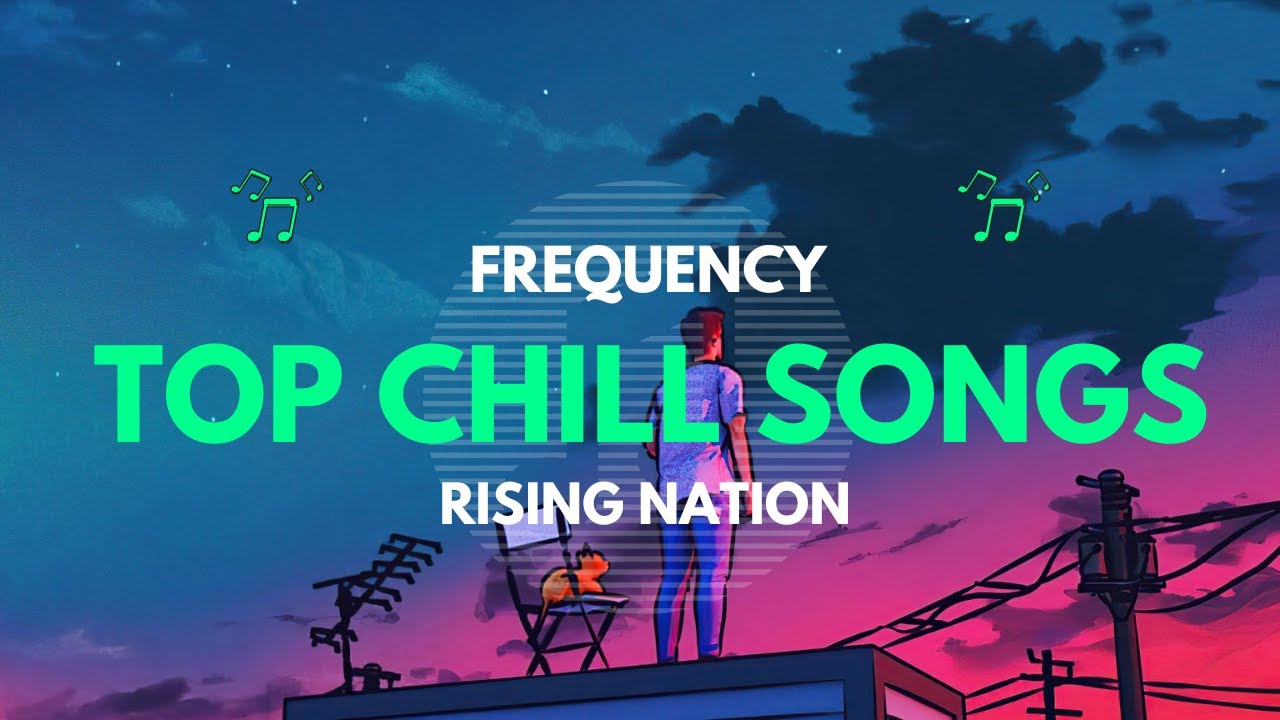 C H I L L V I B E S Chill Aesthetic Music TOP CHILL SONGS FOR C H I L L V I B E S Chill Aesthetic Music TOP CHILL SONGS FOR