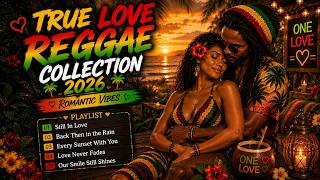 ❤️ True Love Reggae Collection 2026 | Romantic Vibes Inspired by