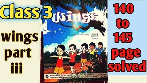Class 3 Wings,Part 3...Lesson 8 page 140 to 145 solved with bengali meaning