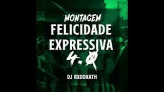 [1 HOUR] Dj RxdDxath - MONTAGEM FELICIDADE EXPRESSIVA 4.0