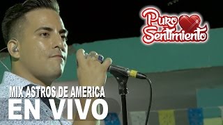 Video thumbnail of "Mix  Astros De America  Puro Sentimiento Concierto Oficial Primicia 2017 4K"