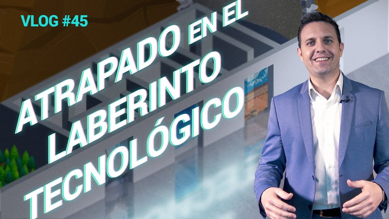 digital marketing #45 Atrapado en el laberinto tecnológico