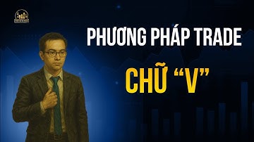 PHƯƠNG PHÁP CHỮ V BẤT BẠI ! Phương Pháp Trade Tỷ Lệ Win Cao