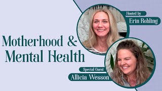 Motherhood and Mental Health ft. Allicia Wesson | Episode 170