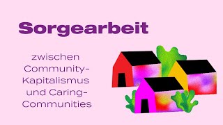 Sorgearbeit zwischen Community-Kapitalismus und Caring-Communities