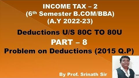 Gross Total Income & Deductions (A.Y 2022-23) PART 8 - B.COM 2015 Q.P 5 Marks By Srinath Sir