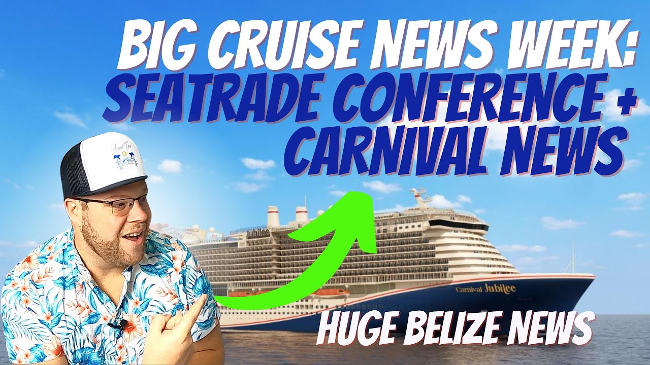 BIG CRUISE NEWS WEEK | CARNIVAL TO SHARE NEWS WED | SEATRADE CONFERENCE BEGINS | BELIZE NEWS & MORE