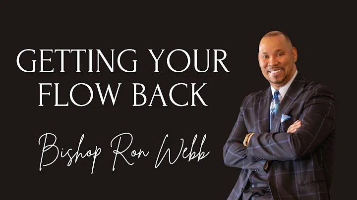 Getting Your Flow Back ft. Bishop Ron Webb