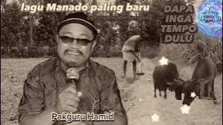 lagu Manado terbaru enak di dengar,, DAPA INGA TEMPO DULU-Pakguru Hamid cipt. Syahrudin Sengang
