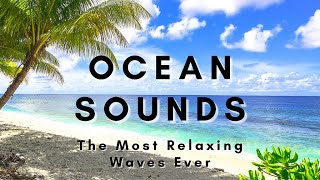 The Most Relaxing Waves Ever - Ocean Sounds to Sleep, Study and Chill