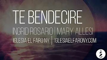 Te Bendecire - Ingrid Rosario/ I Will Bless The Lord Mary Allesi LETRA LYRICS