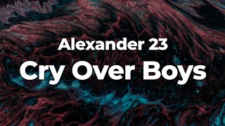 Alexander 23 - Cry Over Boys (Letra/Lyrics) |  
