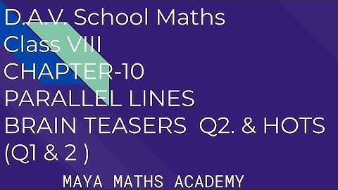 D.A.V. Math|Class VIII| Ch 10 PARALLEL LINES |BRAIN TEASERS Q 2. & HOTS (Q 1. & 2 )
