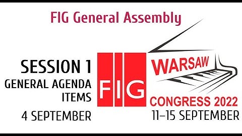 FIG General Assembly 2022 - VIdeo recording of session 1, held on 4 September 2022