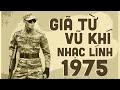 Giã Từ Vũ Khí, Người Em Xóm Đạo - Liên Khúc Nhạc Lính Hải Ngoại Nghe Đi Nghe Lại Vẫn Hay