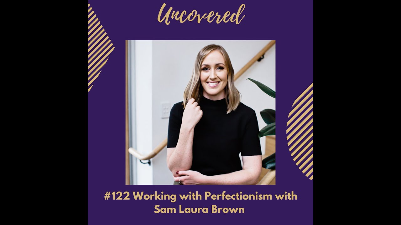 122 Working With Perfectionism With Sam Laura Brown Youtube