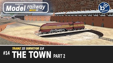 #14 Model Railway - Trainz 22 - Surveyor 2.0 - The Town part 2