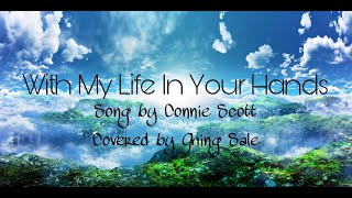 Video thumbnail of "My Life In Your Hands song by Connie Scott/ Covered by Ghing Sale"