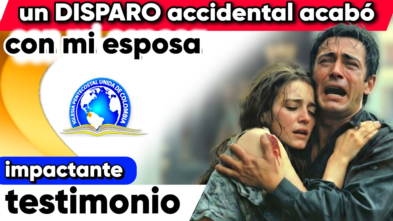 Un Disparo Accidental Acabo Con Mi Esposa - testimonio Impactante
