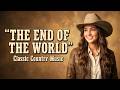 The End Of The World Skeeter Davis Classic Country Music Cover Timeless Country Love Ballad 
