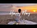 Happy May Chill Tracks To Lift Your Morning Indie Flok Pop Acoustic Playlist 