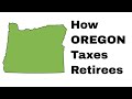 How OREGON Taxes Retirees