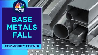 Base Metals Fall Due To A Strong US Dollar, Weak Economic Data from China | CNBC TV18