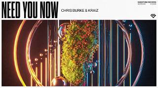 Chris Burke & KRAIZ - Need You Now