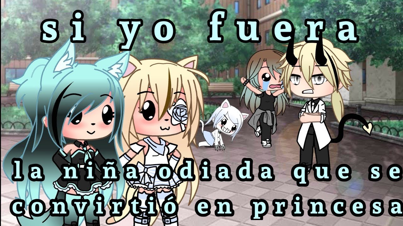 Si yo fuera la niña odiada que se convirtió en princesa + primer video del canal