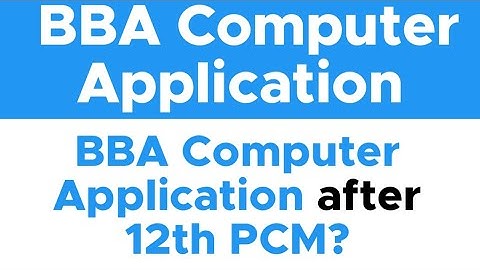 BBA Computer Application Course after 12th PCM ? | 12th PCM के बाद BBA Computer Application Course ?