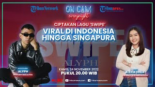 🔴 Ciptakan Sendiri Lagu 'SWIPE', Alyph Tak Menyangka Lagunya Viral di Indonesia hingga Singapura