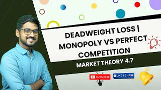 Market Theory 4.7 | Monopoly vs Perfect Competition | Deadweight Loss