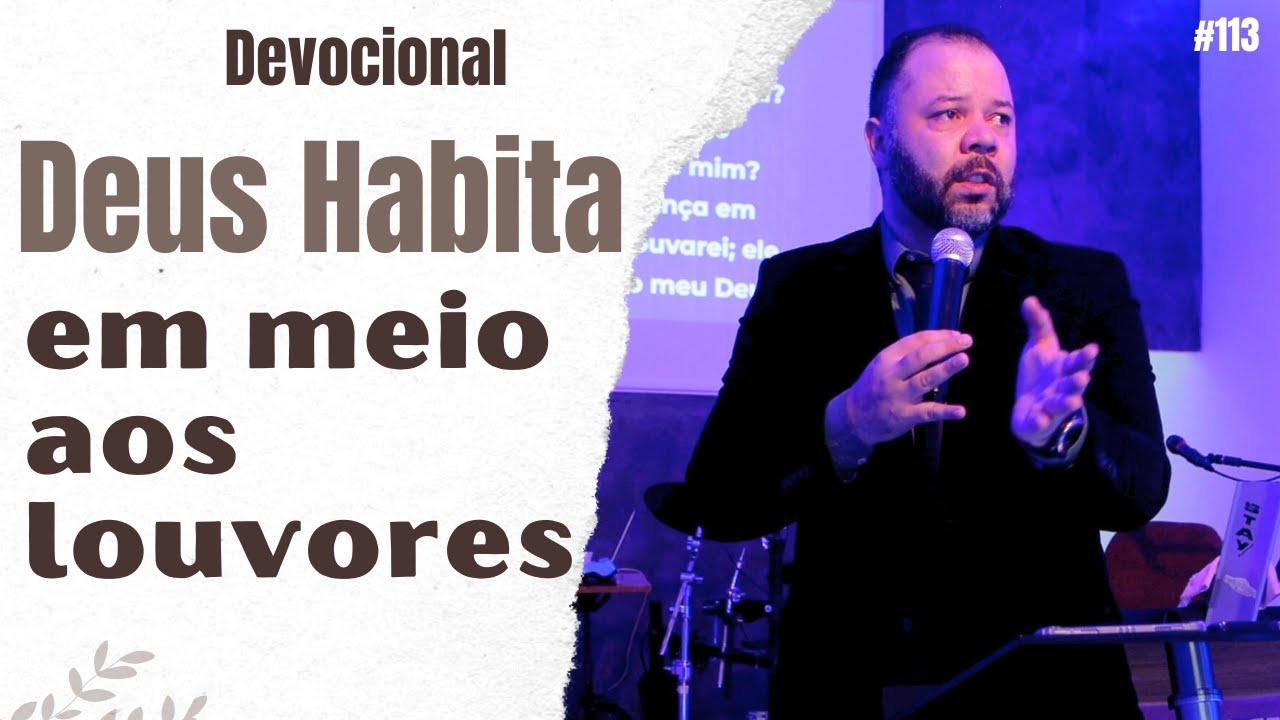 deus-habita-em-meio-aos-louvores-devocional-113-youtube