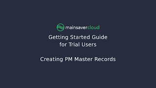 5.1 - Creating PM Master Records - Getting Started with Mainsaver Cloud CMMS