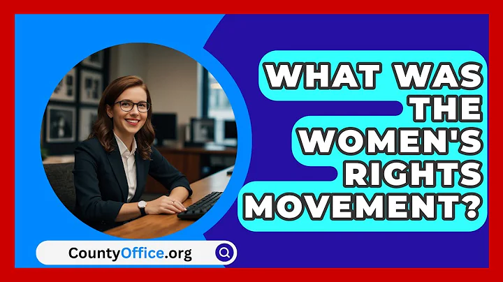 What Was the Women's Rights Movement? - CountyOffice.org