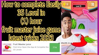 How to complete Easily 35 Level Fruit master juice game Latest tricks 2023 screenshot 5