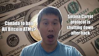 Canada to Ban all Crypto ATMs? Solana Carrot protocol shutting down after Hack