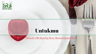 Untukmu -  Ustadz DR Syafiq Riza Basalamah MA