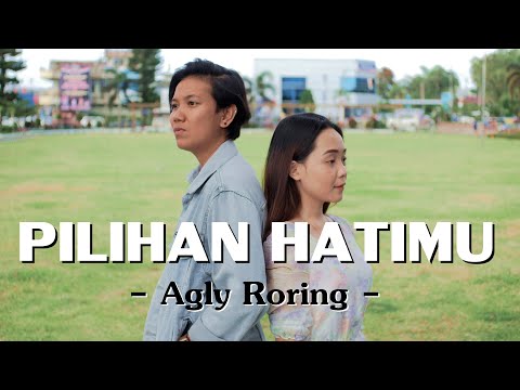 Pilihan Hatimu - Agly Roring (Official Music Video)
