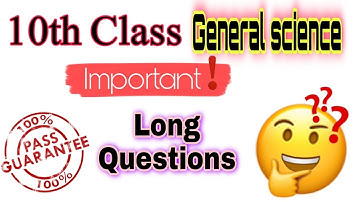 10th general science important questions | important long questions of general science art group