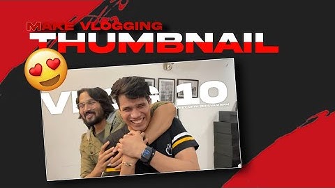 Make Vlogging Thumbnail like @Tanmay Bhat & @Anshu Bisht Vlogs | Tutorial #1