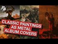 Classic Paintings Used as Metal Album Covers.