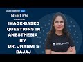 NEET PG | Anesthesia | Image-Based Questions in Anesthesia by Dr. jhanvi S Bajaj