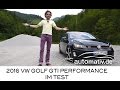 2016 VW Golf GTI Performance (230 PS, 2.0 Liter) im Fahrbericht - Test